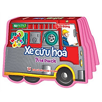 Nó Hoạt Động Như Thế Nào Nhỉ? – Xe Cứu Hỏa: Fire Truck (Song Ngữ Anh – Việt)