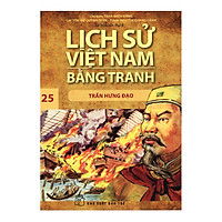 Lịch Sử Việt Nam Bằng Tranh Tập 25: Trần Hưng Đạo