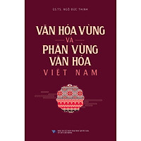 Văn Hóa Vùng Và Phân Vùng Văn Hóa Việt Nam