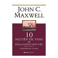 10 Nguyên Tắc Vàng Để Sống Không Hối Tiếc (Quà Tặng Tickbook Đặc Biệt)