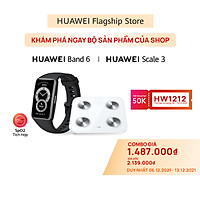 Bộ Sản Phẩm Huawei (Vòng Đeo Tay Thông Minh HUAWEI Band 6 + Cân Điện Tử HUAWEI Scale 3) | Hàng Chính Hãng