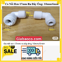 COMBO 2 CÁI : Co Nối Nhanh Ren 17mm ra Dây Ống 10mm hoặc 6mm - Phụ Kiện Máy Lọc Nước