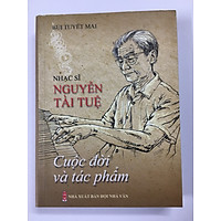 Nhạc sỹ Nguyễn Tài Tuệ - Cuộc đời và Tác phẩm