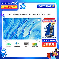 Android Tivi Coocaa Full HD 40 inch 40S6G