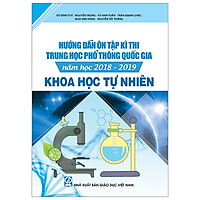 Hướng Dẫn Ôn Tập Kì Thi THPT Quốc Gia Năm Học 2018-2019 – Khoa Học Tự Nhiên