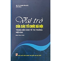 Sách Vai Trò Của Các Tổ Chức Xã Hội Trong Nền Kinh Tế Thị Trường Hiện Đại - NXB Chính Trị Quốc Gia Sự Thật