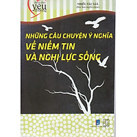 Đánh thức yêu thương - Những câu chuyện ý nghĩa về niềm tin và nghị lực sống