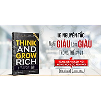 Think and Grow Rich: 16 Nguyên tắc nghĩ giàu làm giàu trong thế kỉ 21