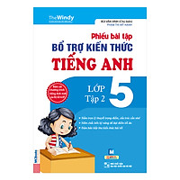 Phiếu Bài Tập Bổ Trợ Kiến Thức Tiếng Anh Lớp 5 (Tập 2)