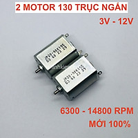 2 motor mini DC 3V - 12V mã 130 trục ngắn chất lượng cao 6300 - 14800 RPM - LK0344