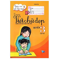 Luyện Viết Chữ Đẹp Dùng Cho Học Sinh Tiểu Học Quyển 3 Tập 2