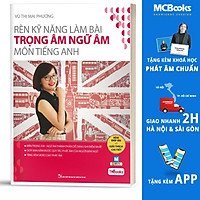 Rèn Kỹ Năng Làm Bài Trọng Âm Ngữ Âm Môn Tiếng Anh (Bộ Sách Cô Mai Phương)