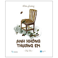Đơn Phương - Anh Không Thương Em (Tái Bản 2021)