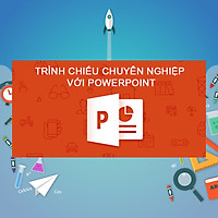 Khóa Học Trình Chiếu Chuyên Nghiệp Với Powerpoint