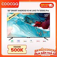 Smart TV Coocaa - Model 50S6G PRO Android 10 - UHD 50 Inch - Hàng chính hãng