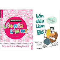 Combo Lần Đầu Làm Bố + Lần Đầu Làm Mẹ (2 Cuốn)