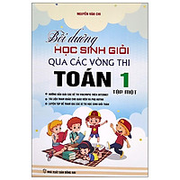 Bồi Dưỡng Học Sinh Giỏi Qua Các Vòng Thi Toán 1 - Tập 1