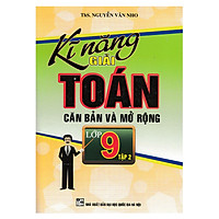 Kĩ Năng Giải Toán Căn Bản Và Mở Rộng 9 (Tập 2)