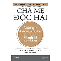 Sách - Cha mẹ độc hại – Vượt qua di chứng tổn thương và giành lại cuộc đời bạn