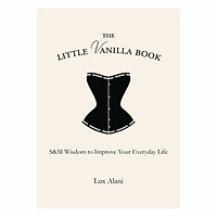 The Little Vanilla Book: S&M Wisdom To Improve Your Everyday Life