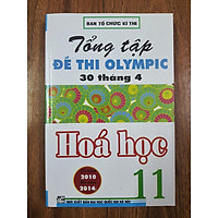 Tổng tập đề thi Olympic 30 tháng 4 Hoá Học 11 (từ 2010 đến 2014)