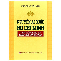 Nguyễn Ái Quốc - Hồ Chí Minh Trên Đường Sáng Lập Đảng Cộng Sản Việt Nam