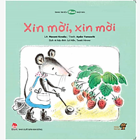 Xin mời, xin mời-Mọt sách Mogu - Tranh truyện Ehon kích thích tư duy cho trẻ từ 1-6 tuổi trở lên.