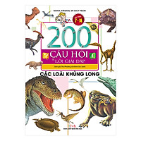 200 Câu Hỏi & Lời Giải Đáp – Các Loài Khủng Long (Tái Bản)