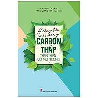 Hướng Đến Cuộc Sống Carbon Thấp Thân Thiện Với Môi Trường