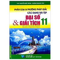 Phân Loại & Phương Pháp Giải Các Dạng Bài Tập Đại Số & Giải Tích 11