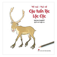 Vẽ Vui – Vui Vẽ: Cậu Tuần Lộc Lộc Cộc
