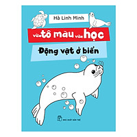 Vừa Tô Màu Vừa Học - Động Vật Ở Biển