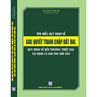 Tìm hiểu quy định về giải quyết tranh chấp đất đai -Quy định về bồi thường thiệt hại, tái