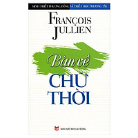 Minh Triết Phương Đông Và Triết Học Phương Tây - Bàn Về Chữ Thời