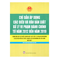 Chỉ Dẫn Áp Dụng Các Điều Và Văn Bản Luật Xử Lý Vi Phạm Hành Chính Từ Năm 2012 Đến Năm 201