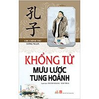 Khổng Tử - Mưu Lược Tung Hoành (Tái Bản 2020 - Ấn bản Mới, Có Chỉnh Sửa Nội Dung)