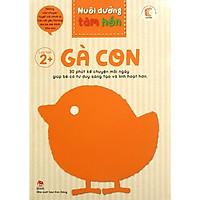 Nuôi dưỡng tâm hồn - Gà con (Sách truyện Shichida cho bé 2+)