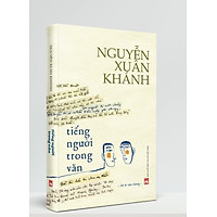 TIẾNG NGƯỜI TRONG VĂN (Ấn bản bìa cứng giới hạn)