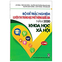 Bộ Đề Trắc Nghiệm Luyện Thi THPT Quốc Gia 2020 – Khoa Học Xã Hội – Tập 1
