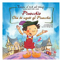 Truyện Cổ Tích Nổi Tiếng Song Ngữ Việt – Anh: Pinocchio - Chú Bé Người Gỗ Pinocchio (Tái Bản 2019)