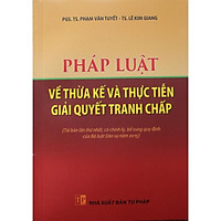 Pháp luật về thừa kế và thực tiễn giải quyết tranh chấp