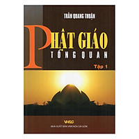 Phật Giáo Tổng Quan – Tập 1
