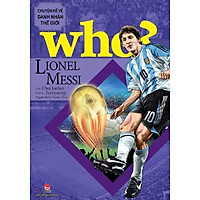 Sách - Who? Chuyện kể về danh nhân thế giới - Lionel Messi