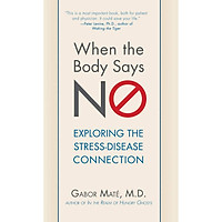 When the Body Says No: Understanding the Stress-Disease Connection