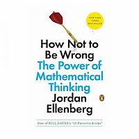How Not to Be Wrong: The Power of Mathematical Thinking