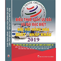 Biểu Thuế Suất Ưu Đãi, Ưu Đãi Đặc Biệt Đối Với Hàng Hóa Xuất Nhập Khẩu Năm 2019 – EXPORT