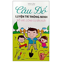 Câu Đố Luyện Trí Thông Minh - Đồ Vật, Công Cụ Sản Xuất