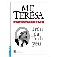Mẹ Teresa – Trên Cả Tình Yêu (Tái Bản 2020)