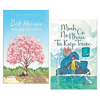 Combo 2 Cuốn Sách Tiểu Thuyết Hay: Biết Khi Nào Mới Gặp Lại Nhau + Mình Có Nợ Nhau Từ Kiếp Trước (Tái Bản) / Top Những Cuốn Tiểu Thuyết Lãng Mạn Hay Nhất