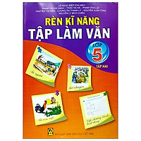 Rèn Kĩ Năng Tập Làm Văn 5 – Tập 2